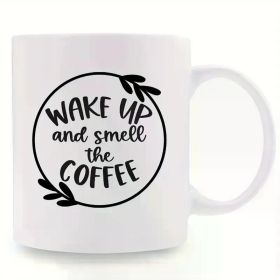 1pc 11oz Ceramic Coffee Mug, Insulated, Reusable, Machine Washable, Multipurpose Creative "Wake Up and Smell the